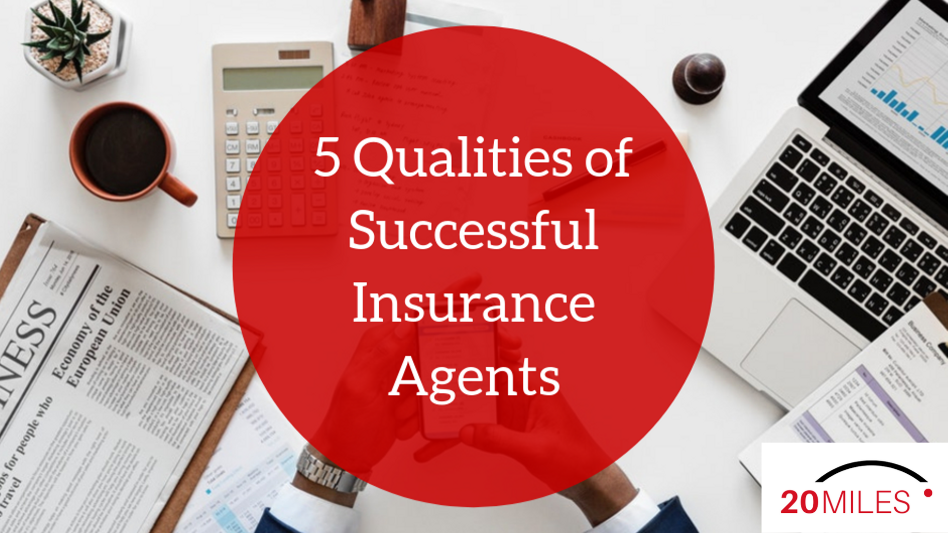 5 Qualities of Successful Insurance Agents | 20Miles