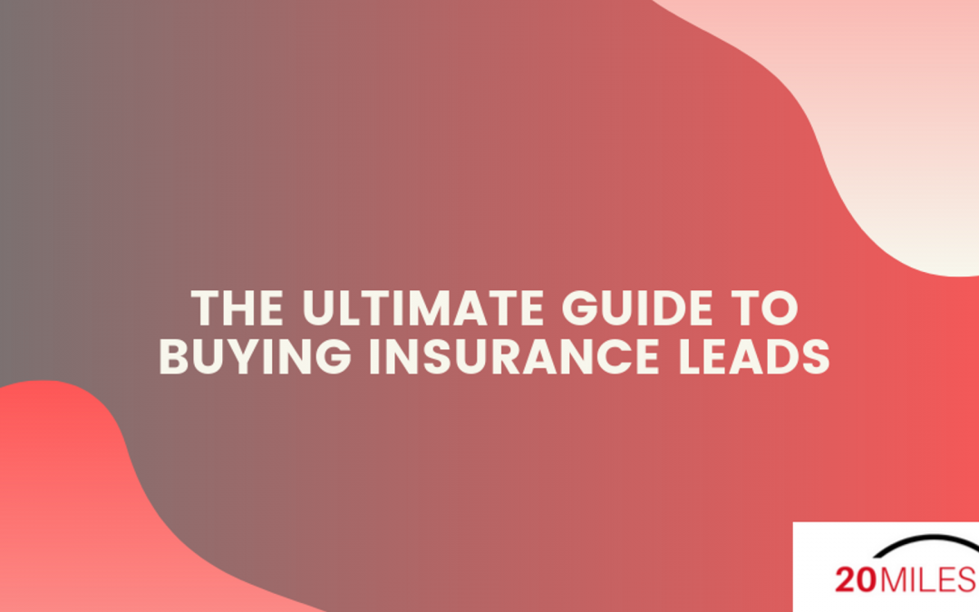 The Ultimate Guide to Buying Insurance Leads